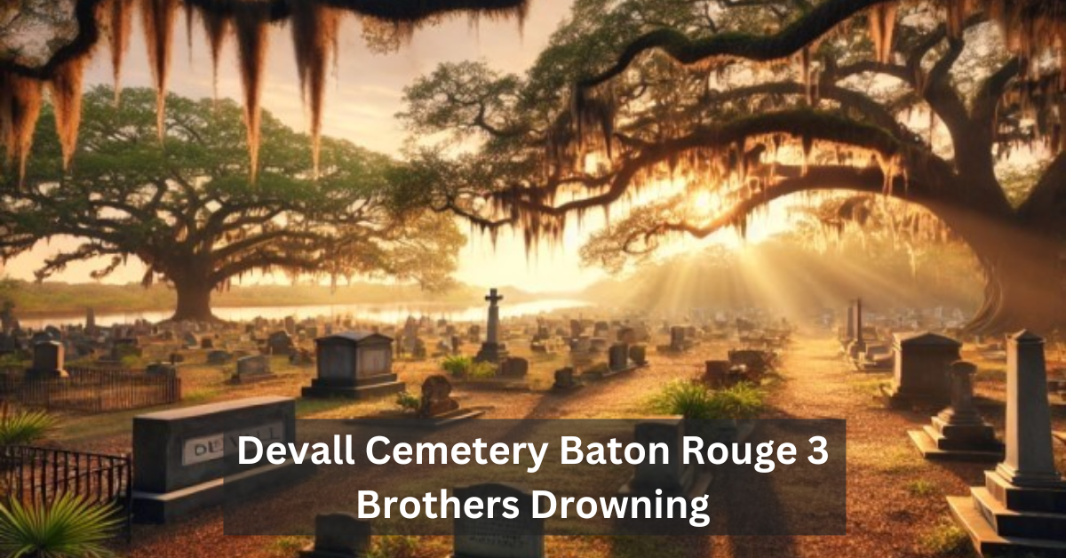 Devall Cemetery Baton Rouge 3 Brothers Drowning