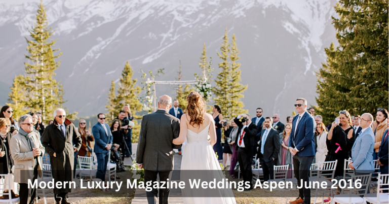 Modern Luxury Magazine Weddings Aspen June 2016 And More