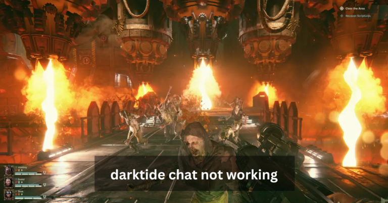 How to Fix “Darktide Chat Not Working”: Troubleshooting